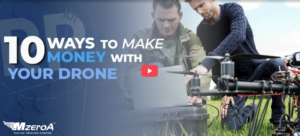 10 Ways to Make Money With Your Drone